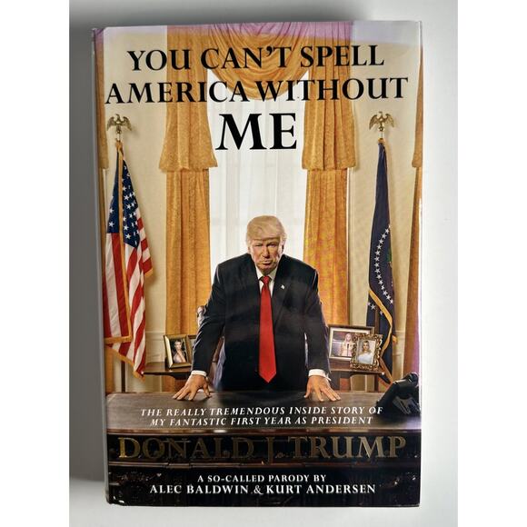 You Can't Spell America Without Me : The Really Tremendous Inside Story of My... - Picture 1 of 9